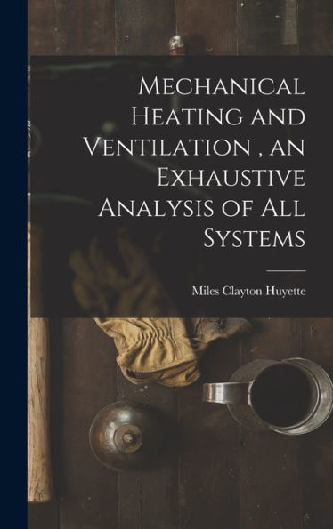 Mechanical Heating And Ventilation, An Exhaustive Analysis Of All Systems