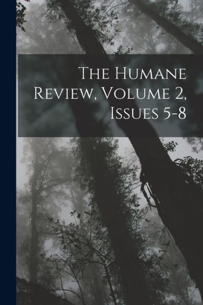 The Humane Review, Volume 2, Issues 5-8