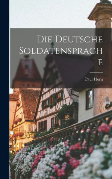 Die Deutsche Soldatensprache (German Edition)