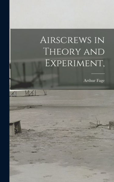Airscrews In Theory And Experiment,