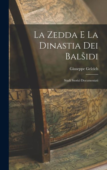 La Zedda E La Dinastia Dei Balsidi: Studi Storici Documentati (Italian Edition)