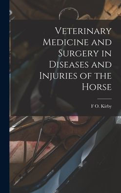 Veterinary Medicine And Surgery In Diseases And Injuries Of The Horse