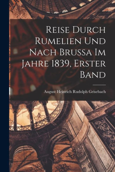 Reise Durch Rumelien Und Nach Brussa Im Jahre 1839, Erster Band (German Edition)