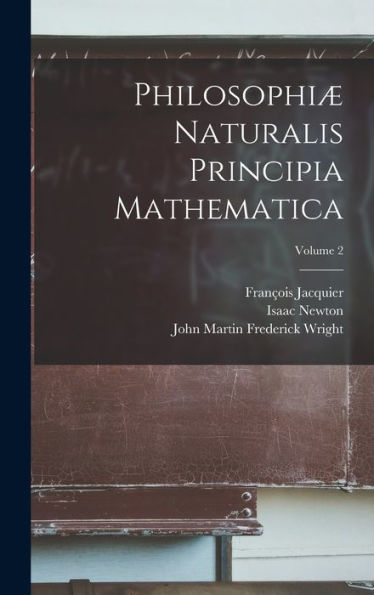 Philosophiæ Naturalis Principia Mathematica; Volume 2 (Latin Edition)