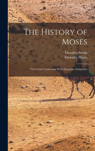 The History Of Moses: Viewed In Connection With Egyptian Antiquities