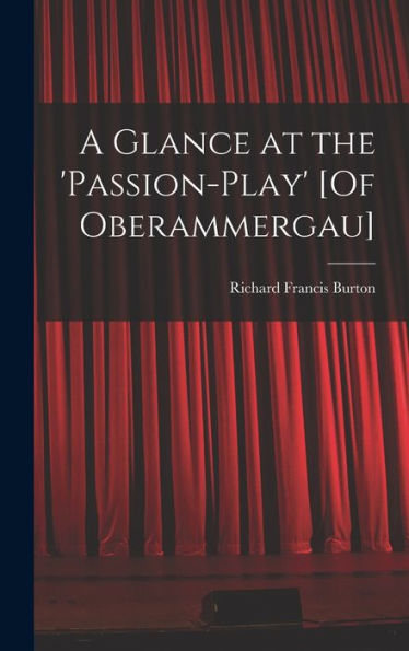 A Glance At The 'Passion-Play' [Of Oberammergau]