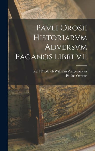 Pavli Orosii Historiarvm Adversvm Paganos Libri Vii (Latin Edition)