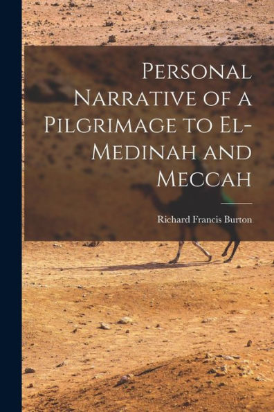 Personal Narrative Of A Pilgrimage To El-Medinah And Meccah