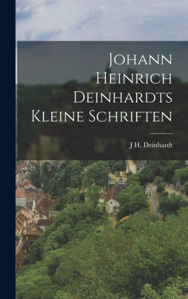 Johann Heinrich Deinhardts Kleine Schriften (German Edition)