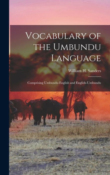 Vocabulary Of The Umbundu Language: Comprising Umbundu-English And English-Umbundu
