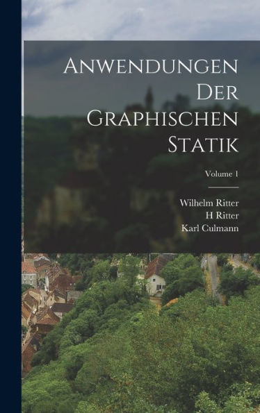 Anwendungen Der Graphischen Statik; Volume 1 (German Edition)