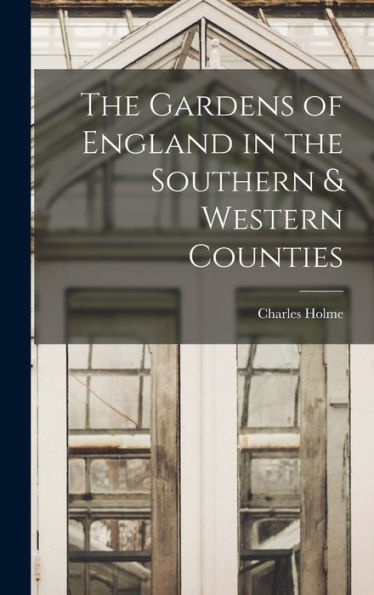 The Gardens Of England In The Southern & Western Counties