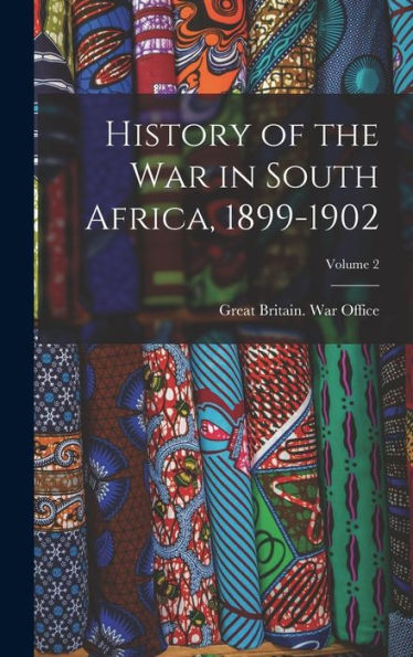 History Of The War In South Africa, 1899-1902; Volume 2