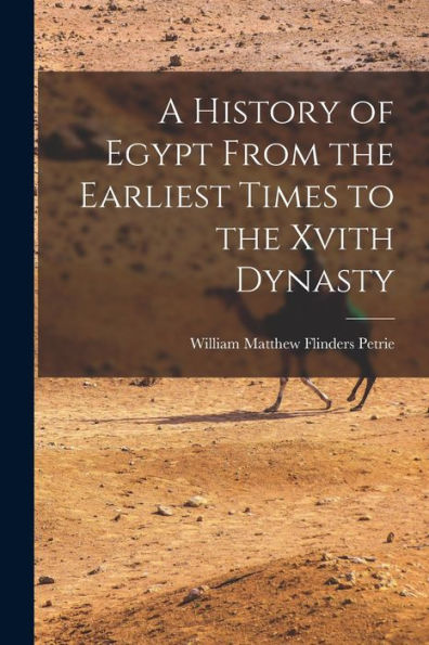 A History Of Egypt From The Earliest Times To The Xvith Dynasty