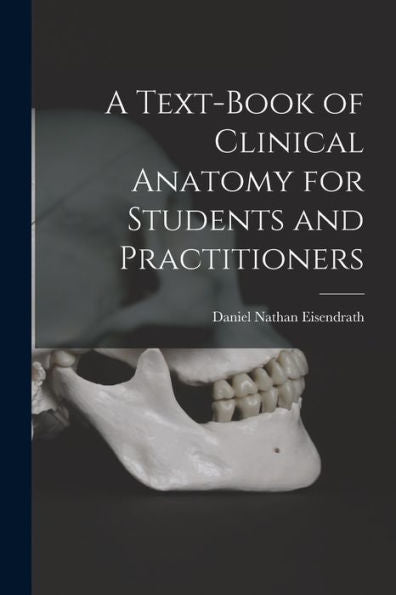 A Text-Book Of Clinical Anatomy For Students And Practitioners