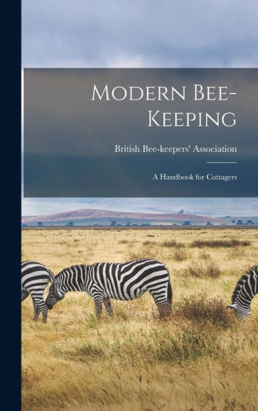 Modern Bee-Keeping: A Handbook For Cottagers