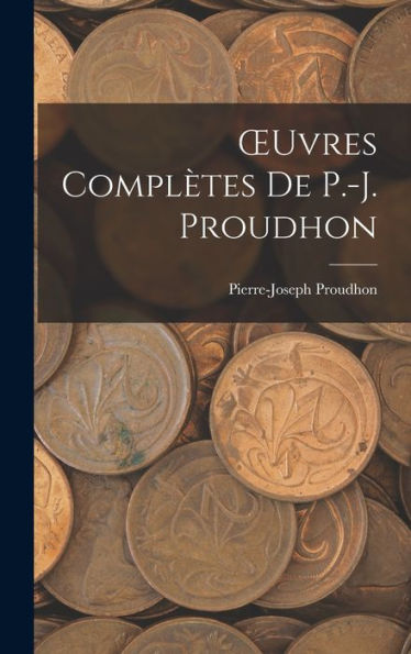 Oeuvres Complètes De P.-J. Proudhon (German Edition)