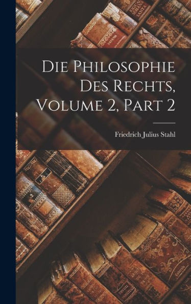 Die Philosophie Des Rechts, Volume 2, Part 2