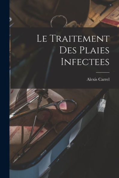 Le Traitement Des Plaies Infectees (French Edition)