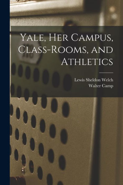 Yale, Her Campus, Class-Rooms, And Athletics