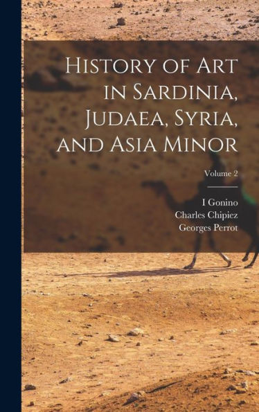 History Of Art In Sardinia, Judaea, Syria, And Asia Minor; Volume 2