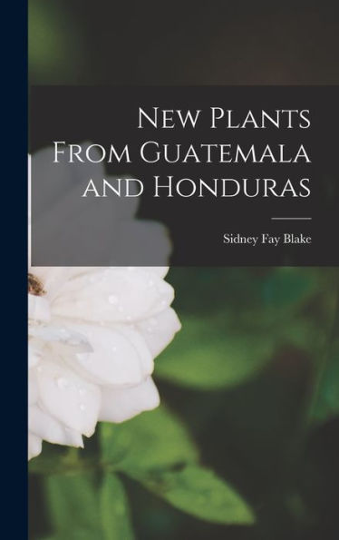 New Plants From Guatemala And Honduras