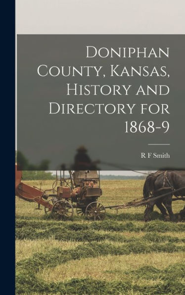 Doniphan County, Kansas, History And Directory For 1868-9