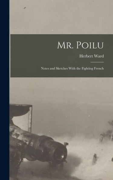 Mr. Poilu; Notes And Sketches With The Fighting French