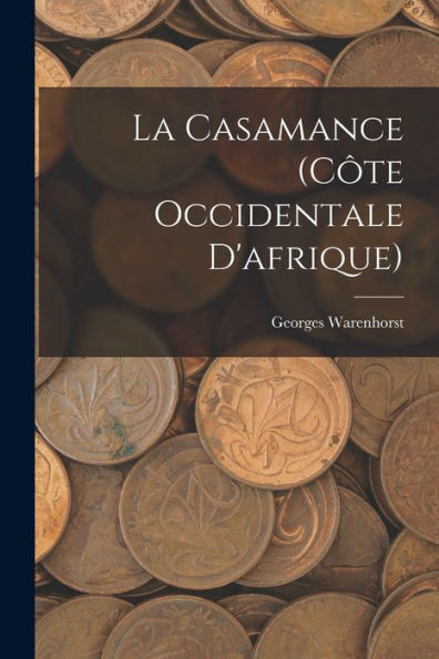 La Casamance (Côte Occidentale D'Afrique) (French Edition)