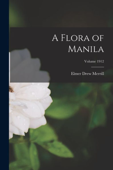 A Flora Of Manila; Volume 1912
