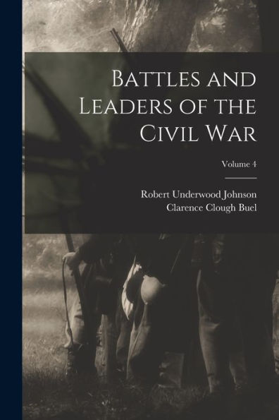 Battles And Leaders Of The Civil War; Volume 4