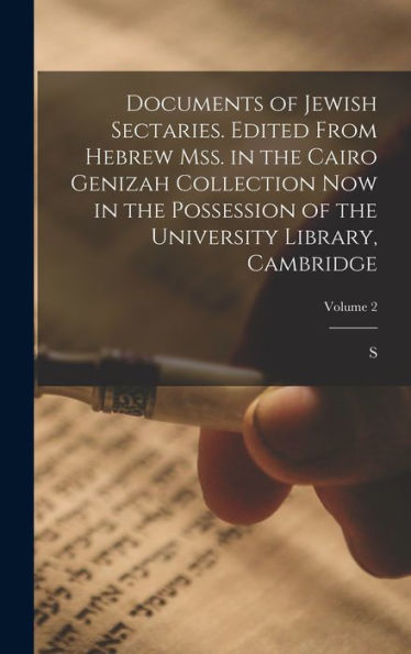 Documents Of Jewish Sectaries. Edited From Hebrew Mss. In The Cairo Genizah Collection Now In The Possession Of The University Library, Cambridge; Volume 2 (Hebrew Edition)
