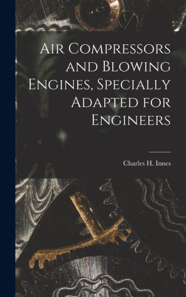 Air Compressors And Blowing Engines, Specially Adapted For Engineers