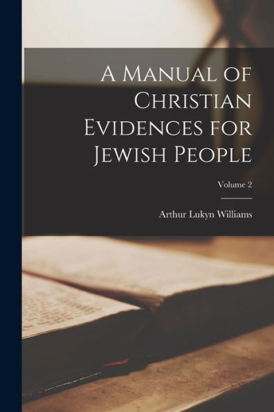 A Manual Of Christian Evidences For Jewish People; Volume 2