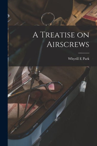 A Treatise On Airscrews