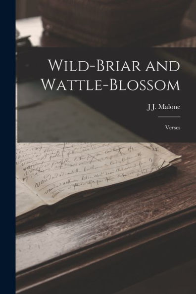 Wild-Briar And Wattle-Blossom: Verses