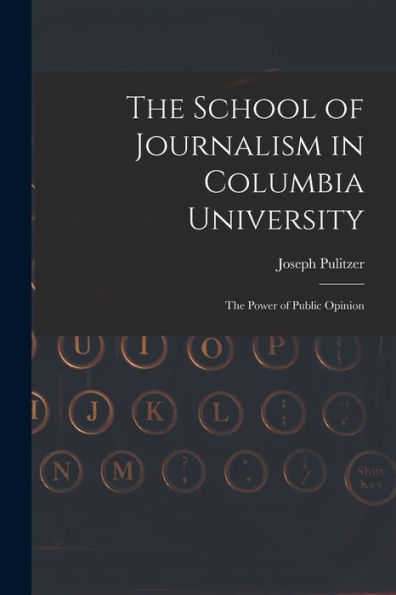 The School Of Journalism In Columbia University: The Power Of Public Opinion