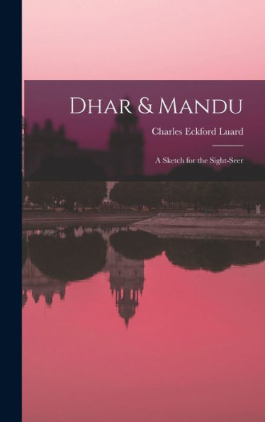 Dhar & Mandu: A Sketch For The Sight-Seer