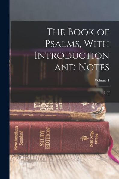 The Book Of Psalms, With Introduction And Notes; Volume 1