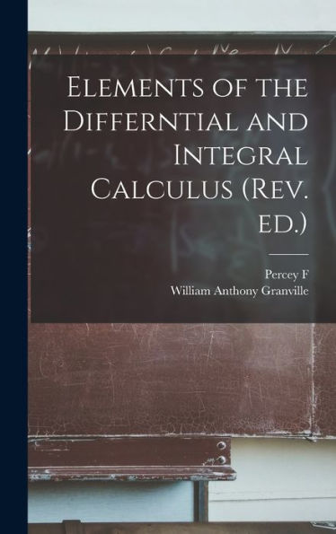Elements Of The Differntial And Integral Calculus (Rev. Ed.)