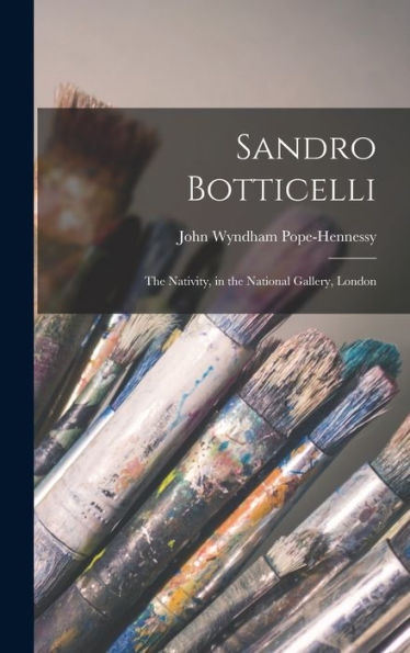 Sandro Botticelli: The Nativity, In The National Gallery, London