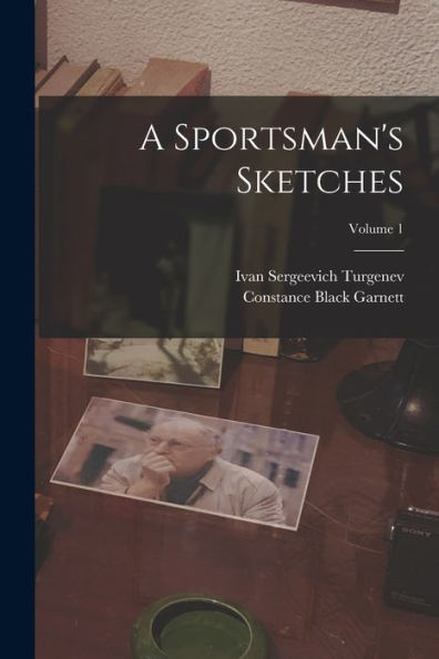 A Sportsman'S Sketches; Volume 1
