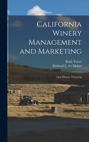 California Winery Management And Marketing: Oral History Transcrip