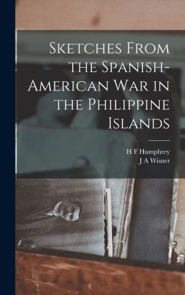 Sketches From The Spanish-American War In The Philippine Islands