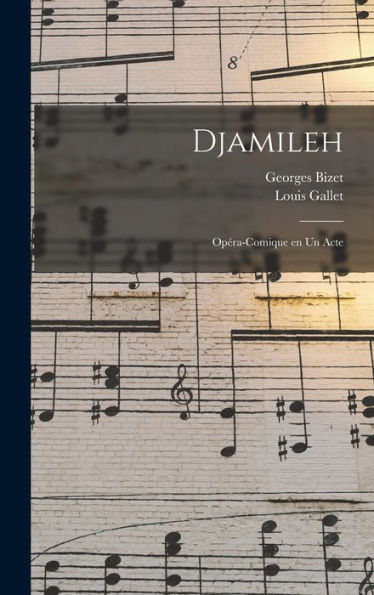 Djamileh: Opéra-Comique En Un Acte (French Edition)