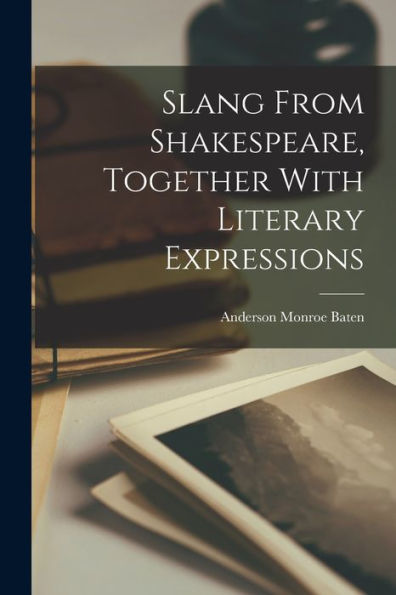 Slang From Shakespeare, Together With Literary Expressions