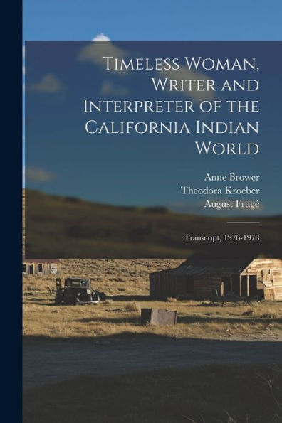 Timeless Woman, Writer And Interpreter Of The California Indian World: Transcript, 1976-1978