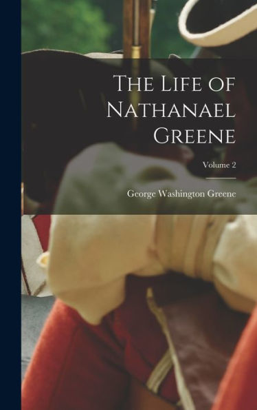 The Life Of Nathanael Greene; Volume 2