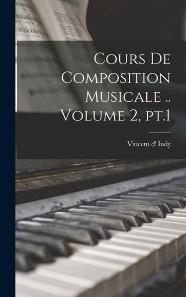 Cours De Composition Musicale .. Volume 2, Pt.1 (French Edition)