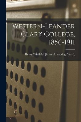Western-Leander Clark College, 1856-1911